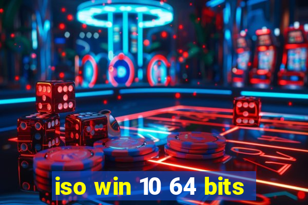 iso win 10 64 bits